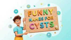 funny names for cysts